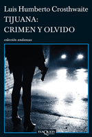 Tijuana_Crimen_y_Olvido_Crosthwaite